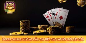 Poker Online: Hướng Dẫn Chi Tiết Cho Người Mới Bắt Đầu